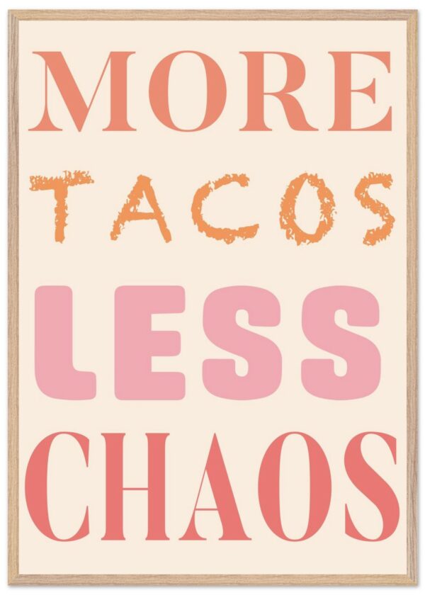 More Tacos Less Chaos — Framed Print