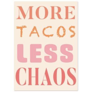 Plus de tacos, moins de chaos — Impression d'art mat